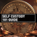 Self Custody 101 Guide